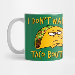 I don't wanna taco bout it Mug